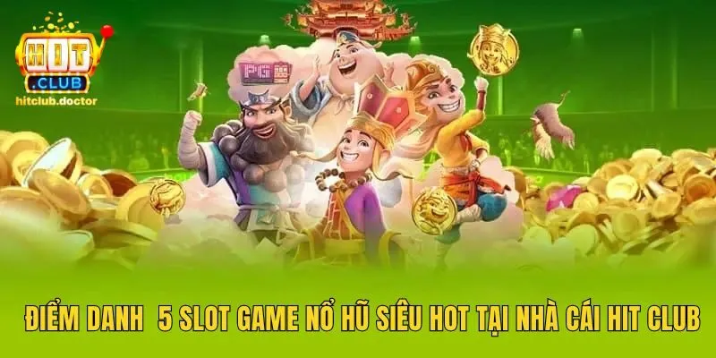 1. Điểm danh Top 5 Slots game nổ hũ hot nhất 2024