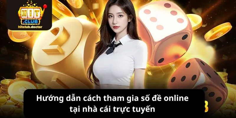 Hướng dẫn cách tham gia số đề online tại nhà cái trực tuyến