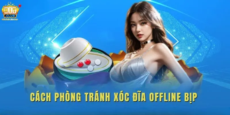 Cách phòng tránh xóc đĩa offline bịp