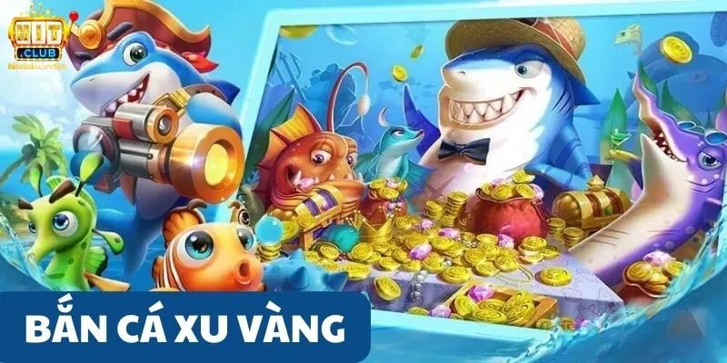 Bắn cá xu vàng tựa game hấp dẫn, thu hút